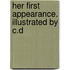 Her First Appearance. Illustrated By C.D