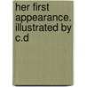 Her First Appearance. Illustrated By C.D door Richard Harding Davis