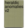 Heraldic Anomalies V2 by Unknown