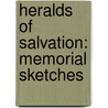 Heralds Of Salvation: Memorial Sketches door William Moister