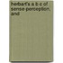 Herbart's A B C Of Sense-Perception, And