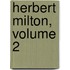 Herbert Milton, Volume 2