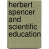 Herbert Spencer And Scientific Education by Gabriel Compayr�