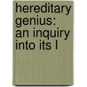 Hereditary Genius: An Inquiry Into Its L by Sir Francis Galton