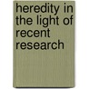 Heredity In The Light Of Recent Research by Leonard Doncaster