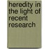 Heredity In The Light Of Recent Research