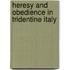 Heresy and Obedience in Tridentine Italy