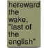 Hereward The Wake, "Last Of The English"