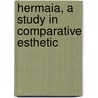 Hermaia, A Study In Comparative Esthetic door Colin McAlpin