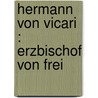 Hermann Von Vicari : Erzbischof Von Frei by Heinrich Hansjakob