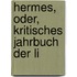 Hermes, Oder, Kritisches Jahrbuch Der Li
