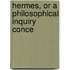Hermes, Or A Philosophical Inquiry Conce