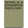 Hermes; Or, A Philosophical Inqviry Conc by James Harris