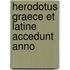 Herodotus Graece Et Latine Accedunt Anno
