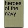 Heroes Of The Navy door Charles Morris