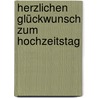 Herzlichen Glückwunsch zum Hochzeitstag door Friedhelm Moser