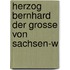 Herzog Bernhard Der Grosse Von Sachsen-W
