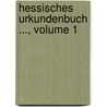 Hessisches Urkundenbuch ..., Volume 1 by Unknown