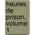 Heures De Prison, Volume 1