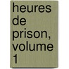 Heures De Prison, Volume 1 door Maurice Collard