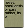 Hevea Brasiliensis Or Para Rubber, Its B door Herbert Wright