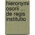 Hieronymi Osorii ... De Regis Institutio