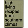 High Living Recipes From Southern Climes door Linie Loyall McLaren