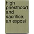 High Priesthood And Sacrifice; An Exposi