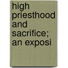 High Priesthood And Sacrifice; An Exposi door William Porcher Dubose