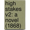 High Stakes V2: A Novel (1868) door Onbekend