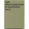 High Steam-Pressures In Locomotive Servi door W.F.M. 1859-1928 Goss