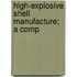 High-Explosive Shell Manufacture; A Comp