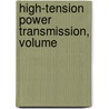 High-Tension Power Transmission, Volume by Unknown