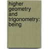 Higher Geometry And Trigonometry: Being door Onbekend