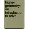 Higher Geometry: An Introduction To Adva by Frederick Shenstone Woods
