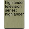 Highlander Television Series: Highlander door Books Llc