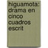 Higuamota: Drama En Cinco Cuadros Escrit