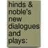 Hinds & Noble's New Dialogues And Plays:
