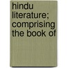 Hindu Literature; Comprising The Book Of door Epiphanius Wilson