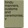 Hindu Manners, Customs And Ceremonies, V by Jean Antoine Dubois