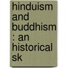 Hinduism And Buddhism : An Historical Sk by Sir Eliot Professor Charles