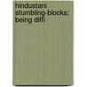 Hindustani Stumbling-Blocks; Being Diffi door Douglas Craven Phillott