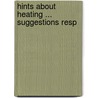 Hints About Heating ... Suggestions Resp by Kriebel Co