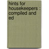 Hints For Housekeepers : Compiled And Ed by E.F. Southworth