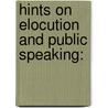 Hints On Elocution And Public Speaking: by Charles Willia Smith