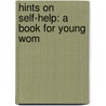 Hints On Self-Help: A Book For Young Wom door Onbekend
