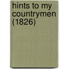 Hints To My Countrymen (1826) by Unknown