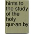 Hints To The Study Of The Holy Qur-An By
