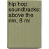 Hip Hop Soundtracks: Above The Rim, 8 Mi
