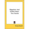 Hippolyte And Golden-Beak: Two Stories door Onbekend